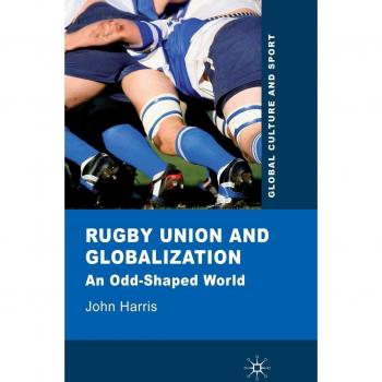 Rugby Union and Globalization: A Comprehensive Analysis of the Sport's Global Impact