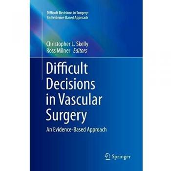 Difficult Decisions in Vascular Surgery: An Evidence-Based Approach