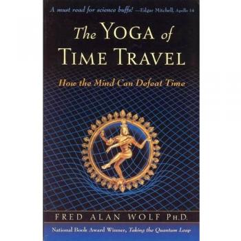 The Yoga of Time Travel: How the Mind Can Defeat Time