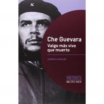 Che Guevara: VALGO MÁS VIVO QUE MUERTO