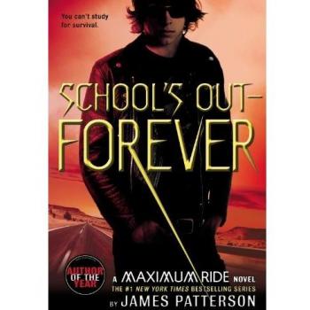 Maximum Ride: Schools Out--Forever: A Maximum Ride Novel: 02