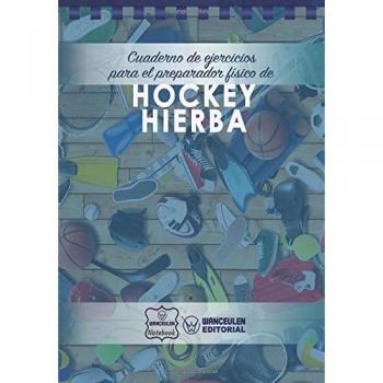 Cuaderno de Ejercicios para el Preparador Físico de Hockey Hierba