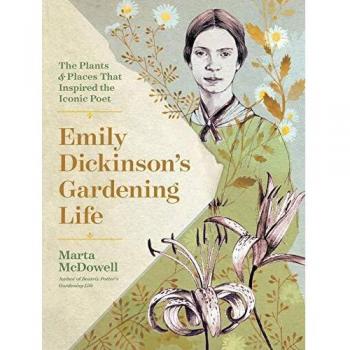 Emily Dickinson's Gardening Life: The Plants and Places That Inspired the Iconic Poet