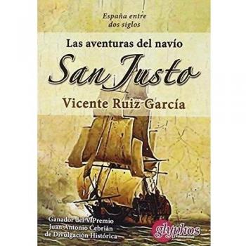 Las aventuras del navío San Justo. España entre dos siglos.