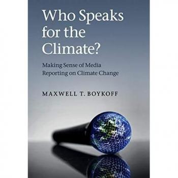 Who Speaks for the Climate? Making Sense of Media Reporting on Climate Change