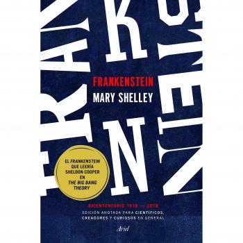 Frankenstein. Edición anotada para científicos, creadores y curiosos en general: Bicentenario 1818-2018 - Mary Shelley