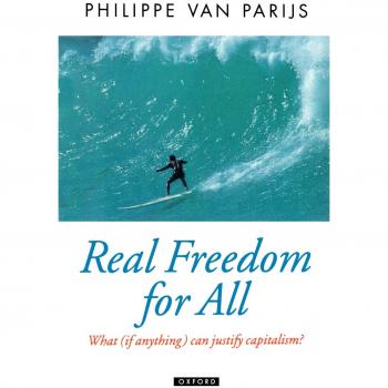 Real Freedom for All: Justifying Capitalism (Oxford Political Theory)