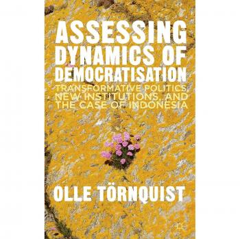 Assessing Dynamics of Democratisation: Transformative Politics, New Institutions, and the Case of Indonesia