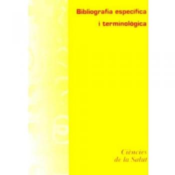 Bibliografia específica i terminològica de Ciències de la Salut: 4