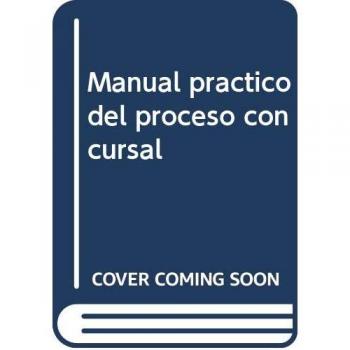 Manual práctico del proceso concursal: Formularios analizados y referencias jurisprudenciales