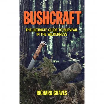 Bushcraft: The Ultimate Guide to Survival in the Wilderness