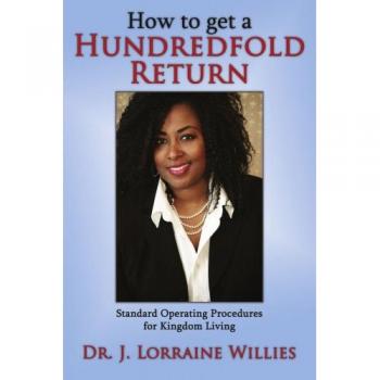 How to Achieve a Hundredfold Return: Kingdom Living SOP Guide - Paperback Edition by J. Lorraine Willies