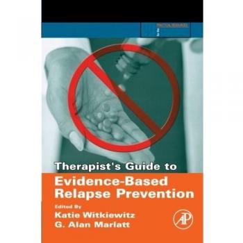 Therapist's Guide to Evidence-Based Relapse Prevention