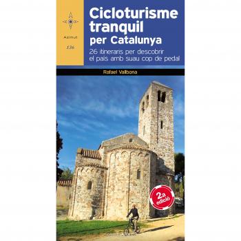 Cicloturisme Tranquil A Catalunya: 26 itineraris per descobrir el país amb suau cop de pedal: 136 - Rafael Vallbona Sallent