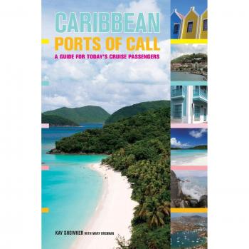 Caribbean Ports of Call: A Comprehensive Guide for Modern Cruise Travelers by Kay Showker