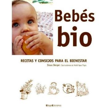 Bebés bio: Recetas y consejos para el bienestar