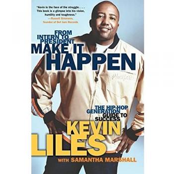 Make it Happen: The Hip Hop Generation's Guide to Success: The Hip Hop Generation's Guide to a Success