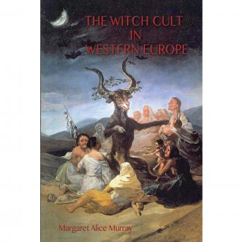 The Witch Cult in Western Europe: Original Text with Notes, Bibliography, and Appendices by Margaret Murray