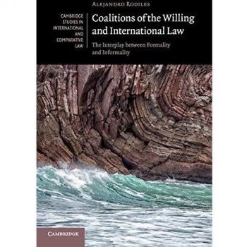 Coalitions of the Willing and International Law: The Interplay between Formality and Informality: 135