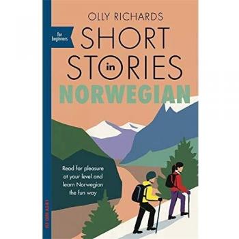 Short Stories in Norwegian for Beginners: Read for pleasure at your level, expand your vocabulary and learn Norwegian the fun way!