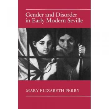 Gender and Disorder: A Historical Analysis of Early Modern Seville