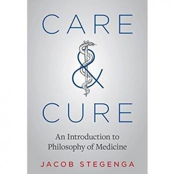 Care and Cure: An Introduction to Philosophy of Medicine