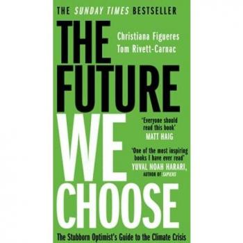 El Futuro Que Elegimos: Guía Optimista para Sobrevivir a la Crisis Climática - Libro de Christiana Figueres y Matt Haig
