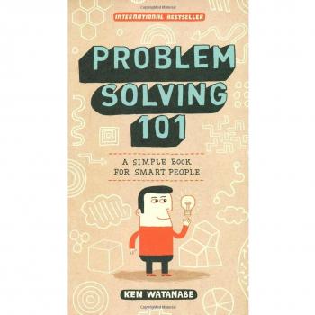 Problem Solving 101: A Practical Guide for Intelligent Thinkers