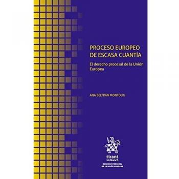 Proceso Europeo De Escasa cuantía. El Derecho Procesal De La Unión Europea