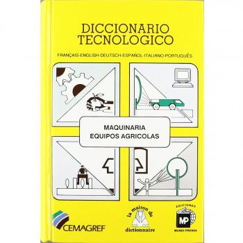 Diccionario tecnológico: Maquinaria y equipos agrícolas, Français-English-Deutsch-Español-Italiano-Portugués.