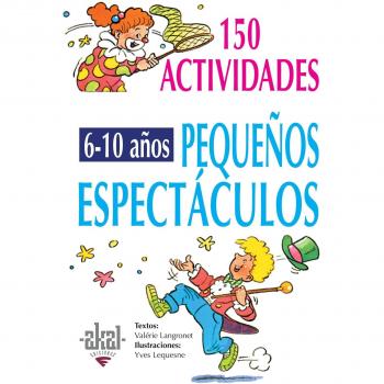 150 pequeños espectáculos para niños de 6 a 10 años: 20