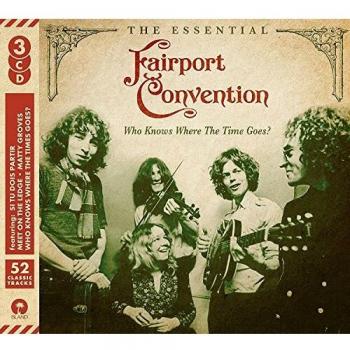 Who Knows Where The Time Goes? The Essential Fairport Convention