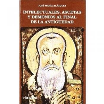 Intelectuales, ascetas y demonios al final de la Antigüedad