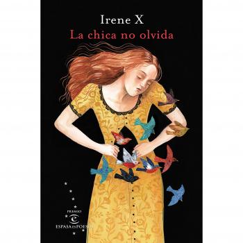 La chica no olvida: I Premio EspasaesPoesía - Irene X