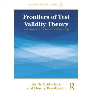 Frontiers of Test Validity Theory: Measurement, Causation, and Meaning
