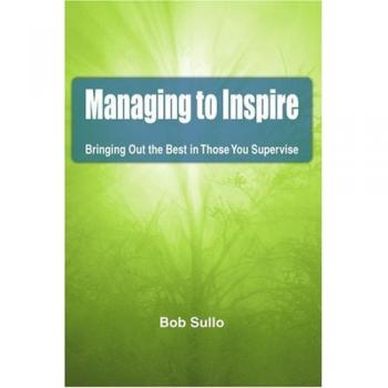 Managing to Inspire: Leadership Strategies for Effective Supervision by Bob Sullo