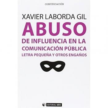 Abuso de influencia en la comunicación pública. Letra pequeña y otros engaños: 398