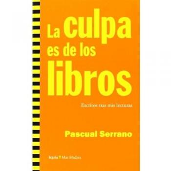 La culpa es de los libros: Escritos tras mis lecturas