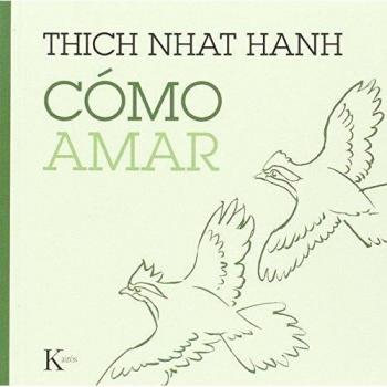 Cómo amar - Thich Nhat Hanh