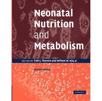 Neonatal Nutrition and Metabolism: Essential Guide for Infant Care by Patti J. Thureen