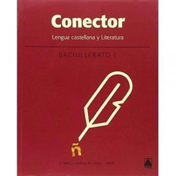 Conector. Lengua castellana y literatura 1. Bachillerato - Ràfols Vives, Joana / Fortuny Giné, Joan Baptista / Martí Raüll, Salvador / López Robles, Marta