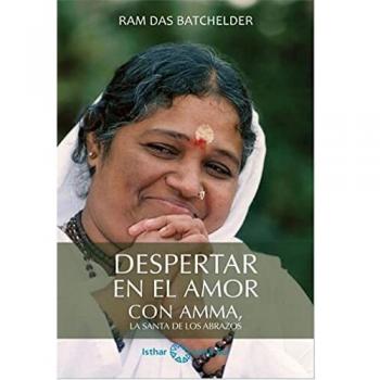 Despertar en el Amor: Con Amma, la santa de los abrazos