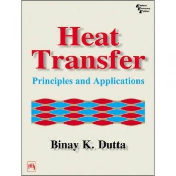 Heat Transfer: Principles and Applications