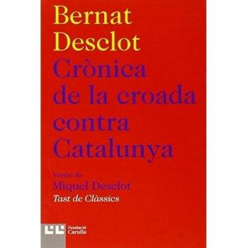 Crònica De La Croada Contra Catalunya: 8 - Bernart Desclot