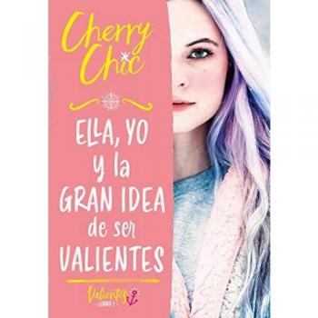 Ella, yo y la gran idea de ser valientes