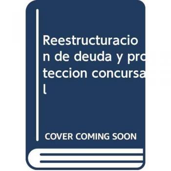 Reestructuración de deuda y protección concursal