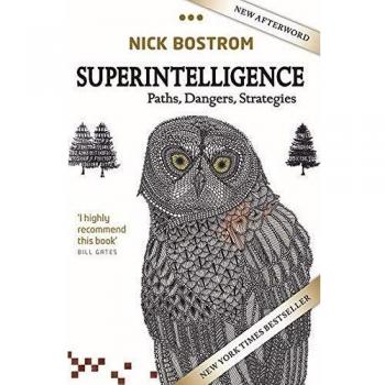 Superintelligence: Paths, Dangers, Strategies