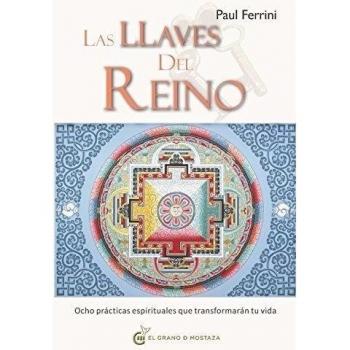 Las Llaves del Reino: Ocho prácticas espirituales que transformarán tu vida