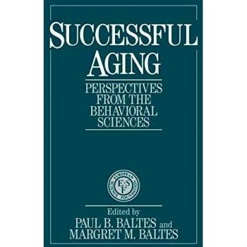Successful Ageing: Perspectives from the Behavioral Sciences