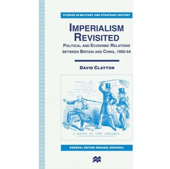 Imperialism Revisited: Political and Economic Relations between Britain and China, 1950-54